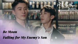 Be Moon: Falling For My Enemy’s Son: 1×4