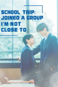 School Trip: Joined A Group I’m Not Close To