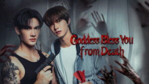 Goddess Bless You from Death: 1×10