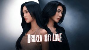 BROKEN (Of) LOVE: 1×2